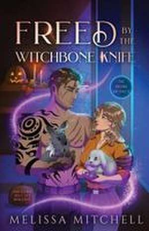 Freed by the Witchbone Knife de Melissa Mitchell