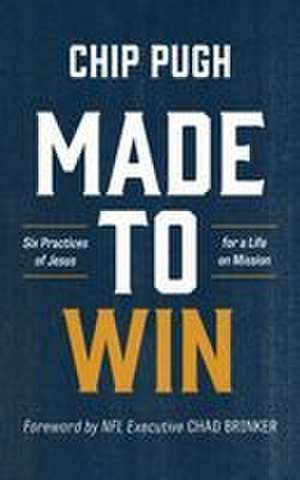 Made to Win de Chip Pugh