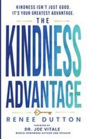 The Kindness Advantage de Renee Dutton