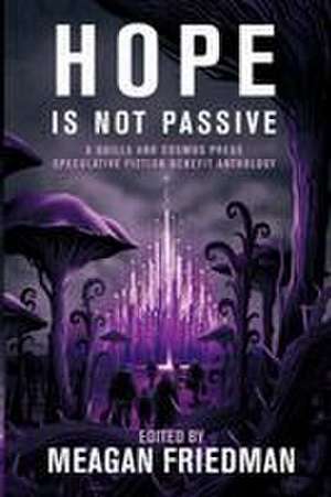 Hope Is Not Passive de Meagan Friedman