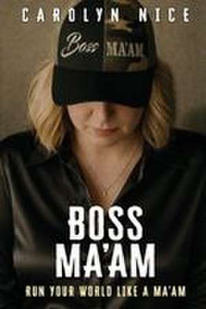 Boss Ma'am de Carolyn Nice