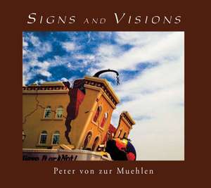 Signs and Visions de Peter von zer Muehlen