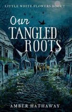 Our Tangled Roots de Amber Hathaway