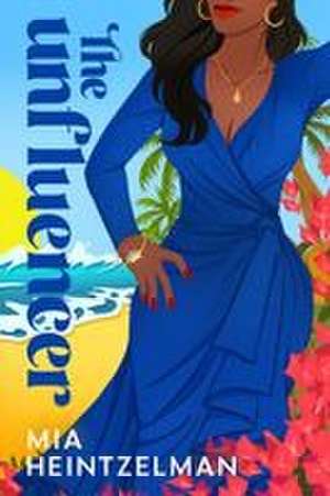 The Unfluencer de Mia Heintzelman