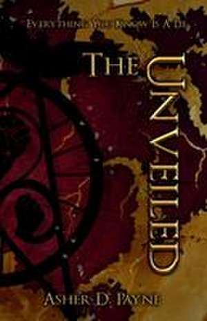 The Unveiled de Asher D Payne