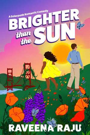 Brighter Than the Sun: A Solarpunk Romantic Comedy de Raveena Raju