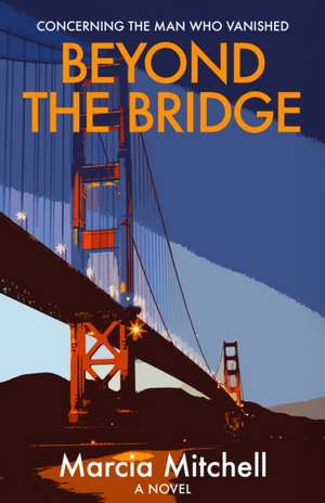 Beyond the Bridge de Marcia Mitchell