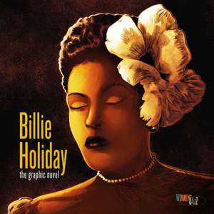 Billie Holiday: The Graphic Novel: Women in Jazz de Ebony Gilbert