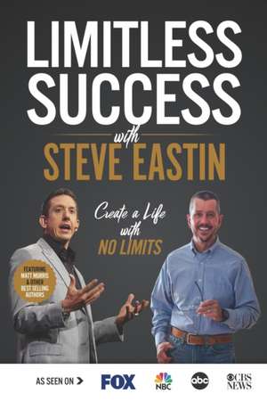 Limitless Success with Steve Eastin de Steve Eastin