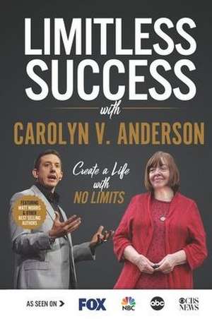 Limitless Success with Carolyn V. Anderson de Carolyn V. Anderson