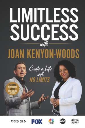 Limitless Success with Joan Kenyon-Woods de Joan Kenyon-Woods