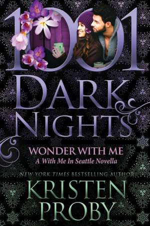 Wonder With Me: A With Me In Seattle Novella de Kristen Proby