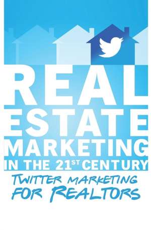 Twitter Marketing for Realtors de Michael Smythe