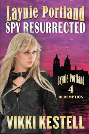 Laynie Portland, Spy Resurrected de Vikki Kestell