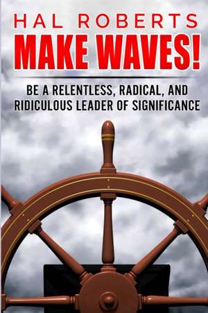 Make Waves! de Hal Roberts