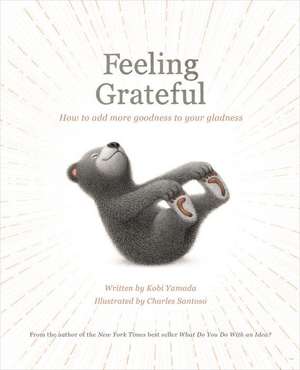 Feeling Grateful: How to Add More Goodness to Your Gladness de Kobi Yamada