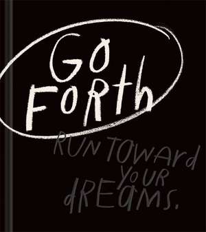 Go Forth: An Inspirational Gift Book to Believe in Yourself de Kobi Yamada