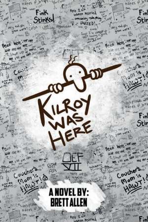 Kilroy Was Here de Brett Allen