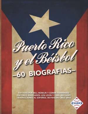 Puerto Rico y el Béisbol: 60 Biografías de Bill Nowlin