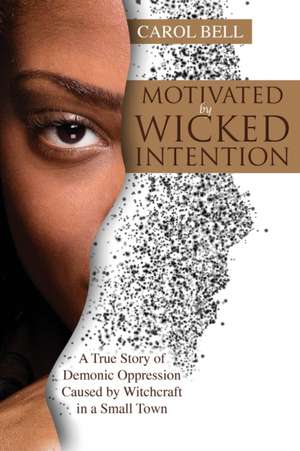 Motivated by Wicked Intention de Carol Bell