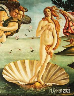 Birth of Venus Daily Planner 2021: Sandro Botticelli Artsy Year Agenda: January - December 12 Months Artistic Italian Renaissance Painting Pretty Dail de Shy Panda Notebooks