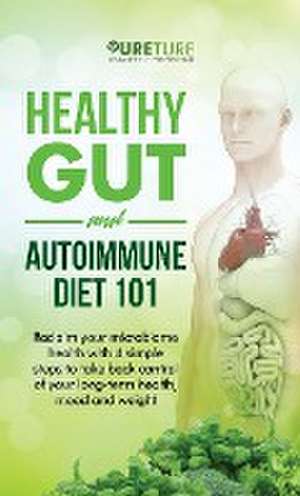 Healthy Gut and Autoimmune Diet 101 de Pureture Hhp