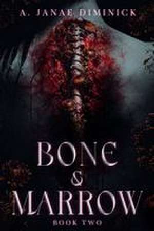 Bone & Marrow de A. Janae Diminick