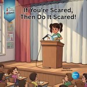 If You're Scared, Then Do It Scared! de Danny Baideme