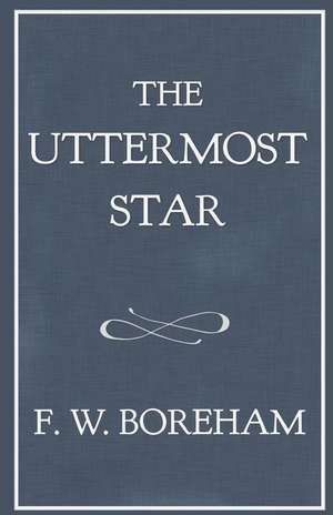 The Uttermost Star de Frank W. Boreham