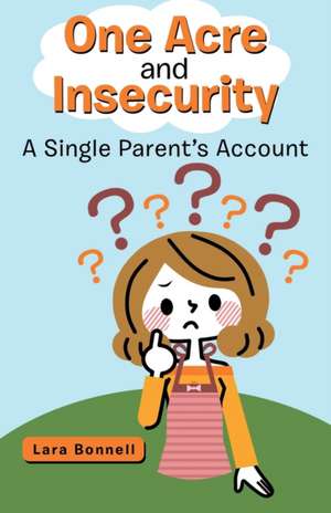 One Acre and Insecurity de Lara Bonnell