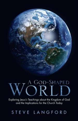 A God-Shaped World de Steve Langford