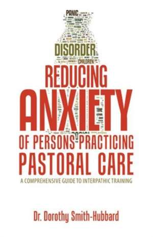 Reducing Anxiety of Persons Practicing Pastoral Care de Dorothy Smith-Hubbard