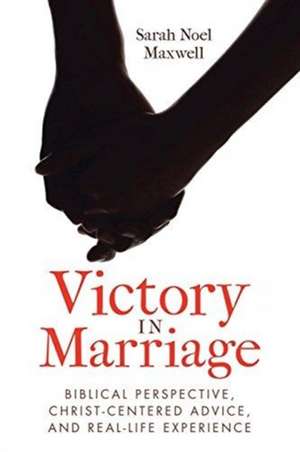 Victory in Marriage de Sarah Noel Maxwell