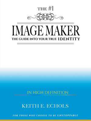 The #1 Image Maker de Echols, Keith E.