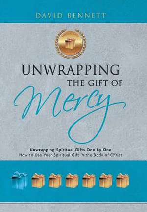 Unwrapping the Gift of Mercy de David Bennett