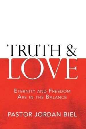 Truth & Love de Pastor Jordan Biel