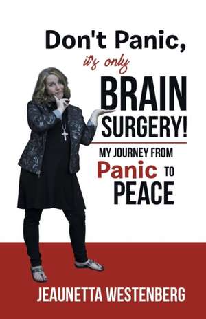 Don't Panic, It's Only Brain Surgery! de Jeaunetta Westenberg