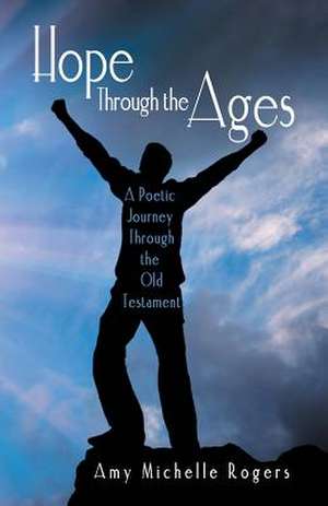 Hope Through the Ages de Amy Michelle Rogers