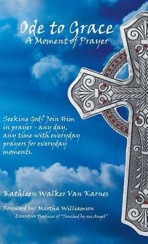 Ode to Grace a Moment of Prayer de Van Karnes, Kathleen Walker