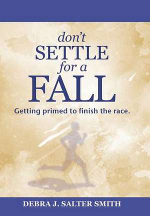 Don't Settle for a Fall de Smith, Debra J. Salter