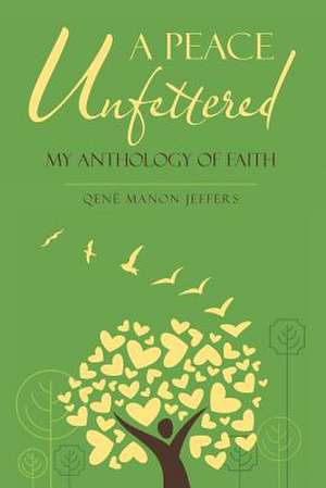 A Peace Unfettered de Jeffers, Qene Manon