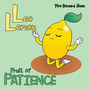 Leo Lemon: Fruit of Patience de Yira Bernard Jones