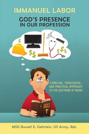 Immanuel Labor-God'S Presence in Our Profession de Russell E. Gehrlein