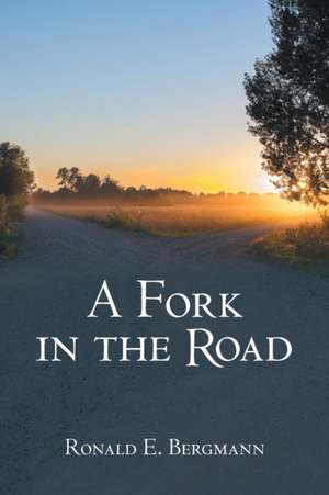 A Fork in the Road de Bergmann, Ronald