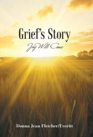 Grief'S Story de Donna Jean Fletcher/Everitt