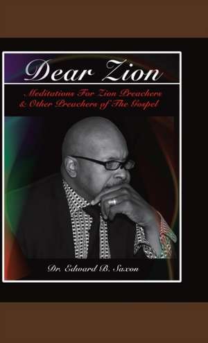 Dear Zion de Edward B. Saxon