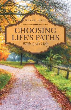 Choosing Life'S Paths de Sherri Self