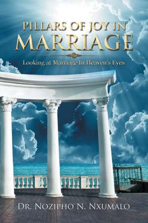 Pillars of Joy in Marriage de Nozipho N. Nxumalo