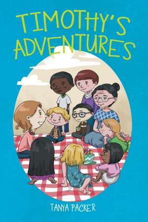 Timothy's Adventures de Tanya Packer