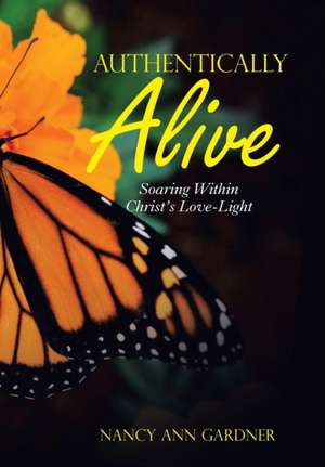 Authentically Alive de Nancy Ann Gardner